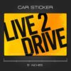 Live 2 Drive Sticker for Cars