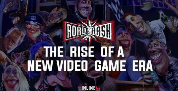 ROADRASH – THE RISE OF A NEW VIDEO GAME ERA