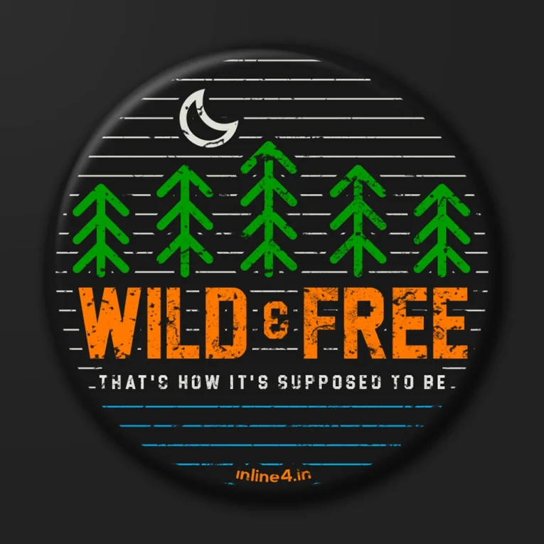 Black badge with green pine tree illustrations, a white crescent moon, and bold orange text reading "Wild & Free"
