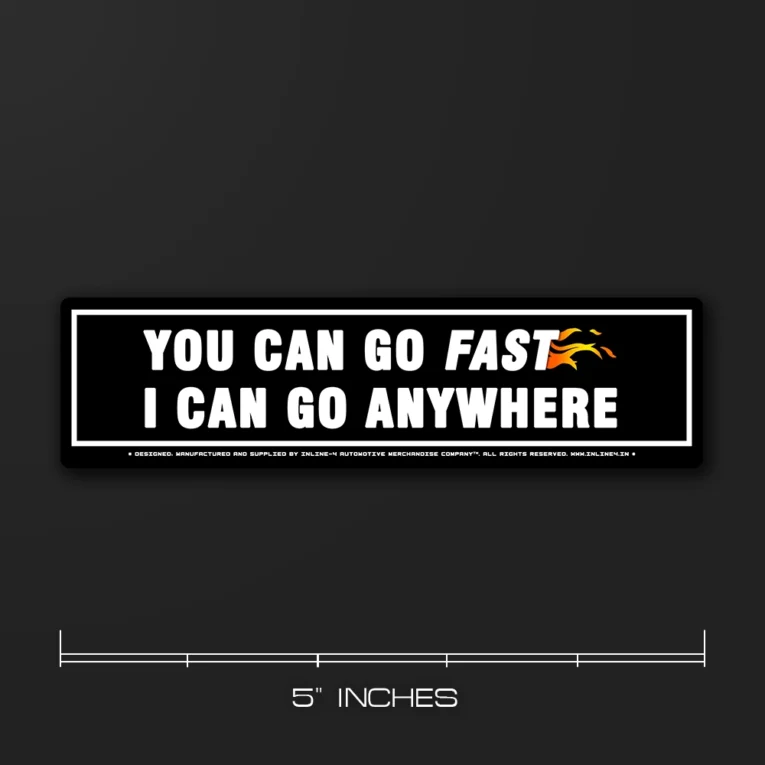 Inline-4 Go Anywhere car sticker with bold white 'YOU CAN GO FAST, I CAN GO ANYWHERE' text and an orange flame icon on black