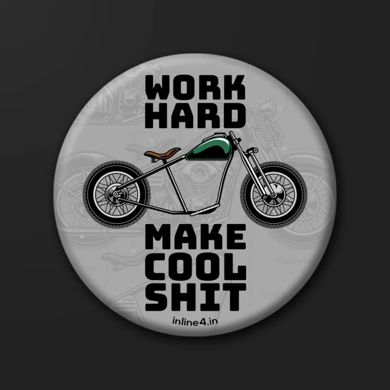 Grey badge with a line-art bobber motorcycle illustration in green and brown, bold black text reading "Work Hard, Make Cool Sh*t"