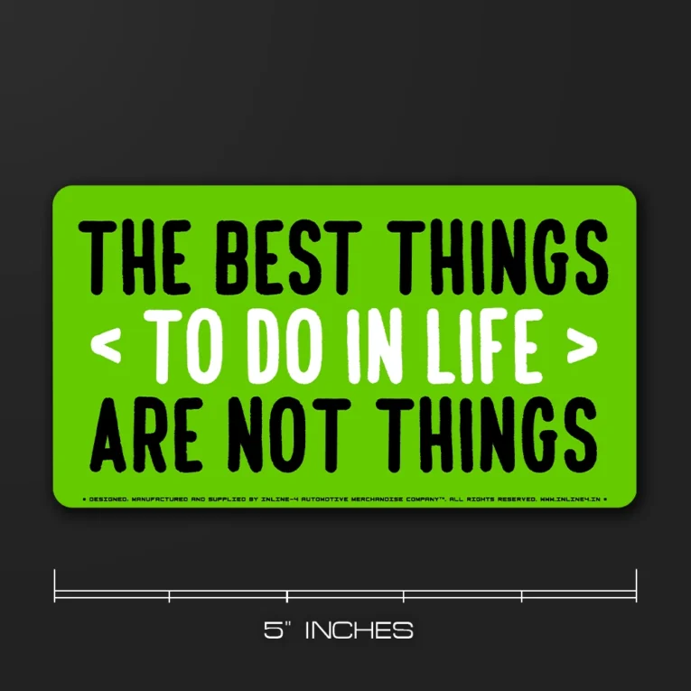 Inline-4 Best Things car sticker with bold black 'THE BEST THINGS TO DO IN LIFE ARE NOT THINGS' text on green