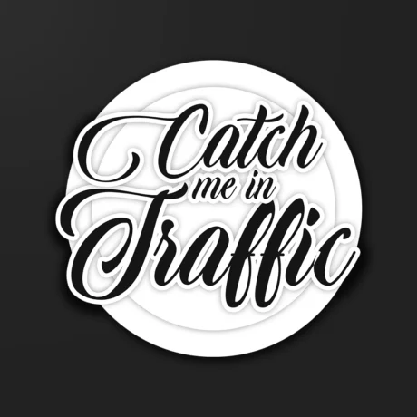 Catch me in Traffic | Sticker