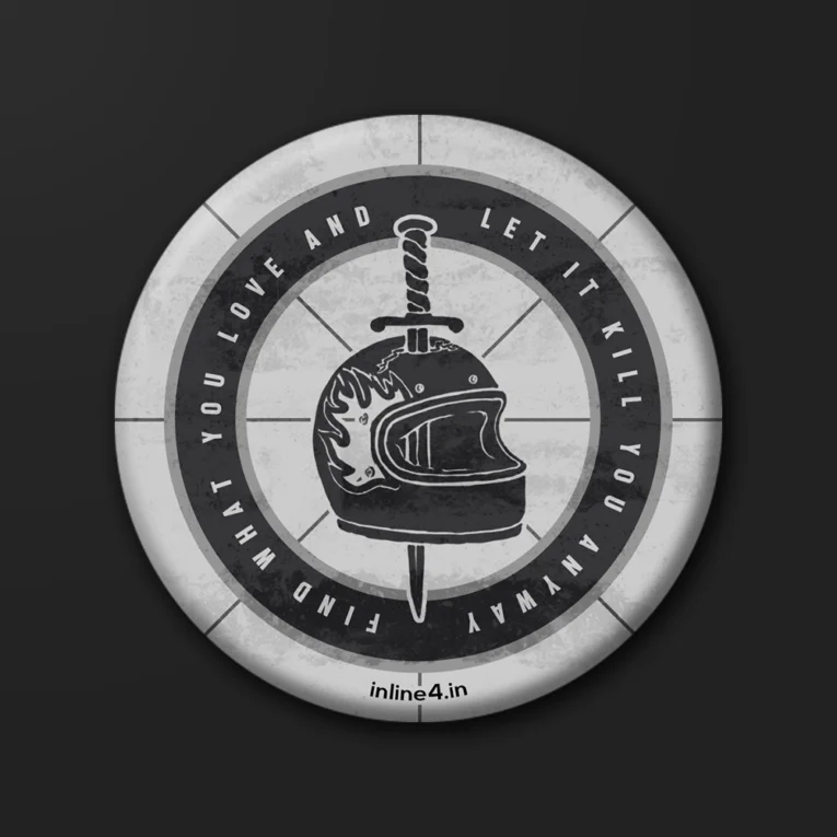 Grey badge with a black illustration of a flaming motorcycle helmet pierced by a dagger, circular text reading "Find What You Love And Let It Kill You Anyway"