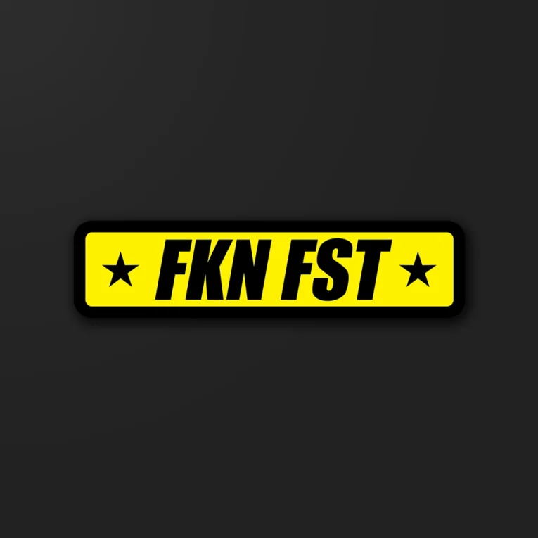 Inline-4 FKN FST sticker in bold black lettering flanked by stars on a yellow background