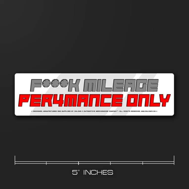 Inline-4 Performance Only car sticker with grey censored 'F***K MILEAGE' text and red 'PER4MANCE ONLY' lettering on white